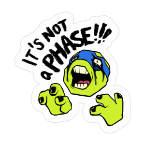 An anthropomorphic turtle wearing a blue mask with drippy mascara and black nail polish is yelling "It's not a phase!!!"