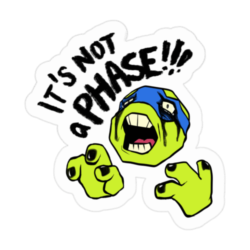 An anthropomorphic turtle wearing a blue mask with drippy mascara and black nail polish is yelling "It's not a phase!!!"