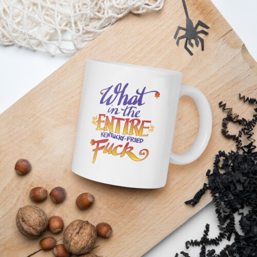 What the Entire Kentucky-Fried Fuck (mug)