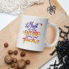 What the Entire Kentucky-Fried Fuck (mug)