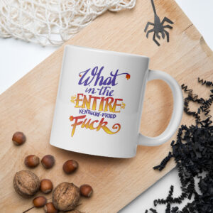 What the Entire Kentucky-Fried Fuck (mug)